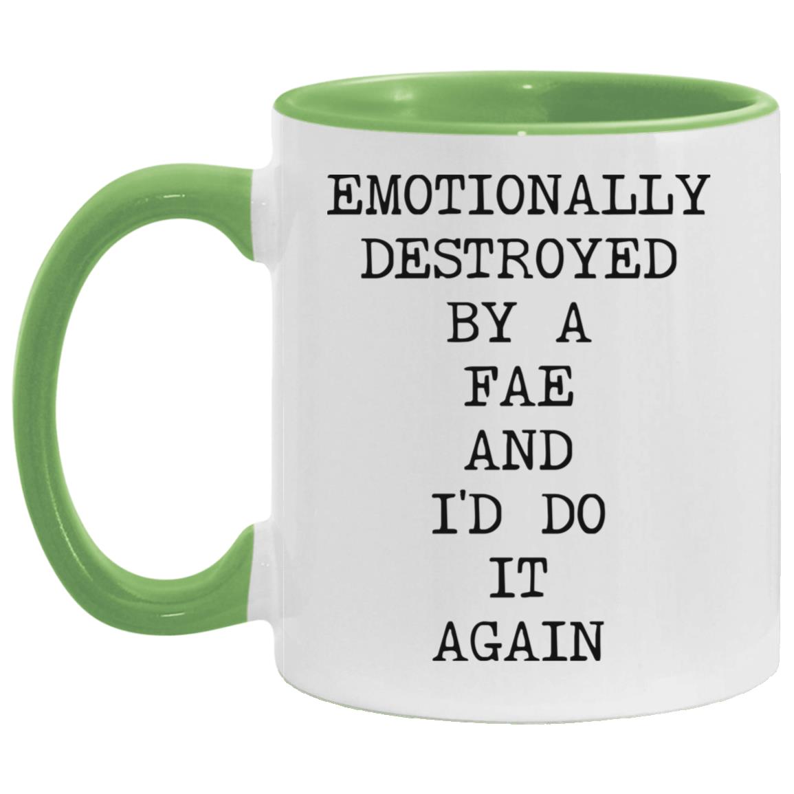 Emotionally Destroyed By Fae coffee mug