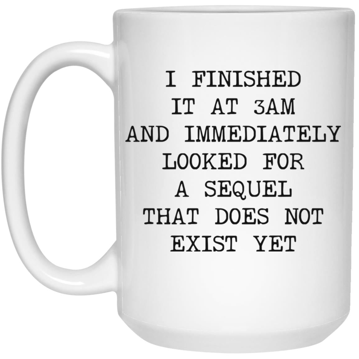 Finished at 3AM No Sequel coffee mug