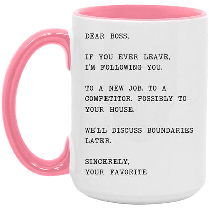 Dear boss, if you ever leave, I'm following you coffee mug
