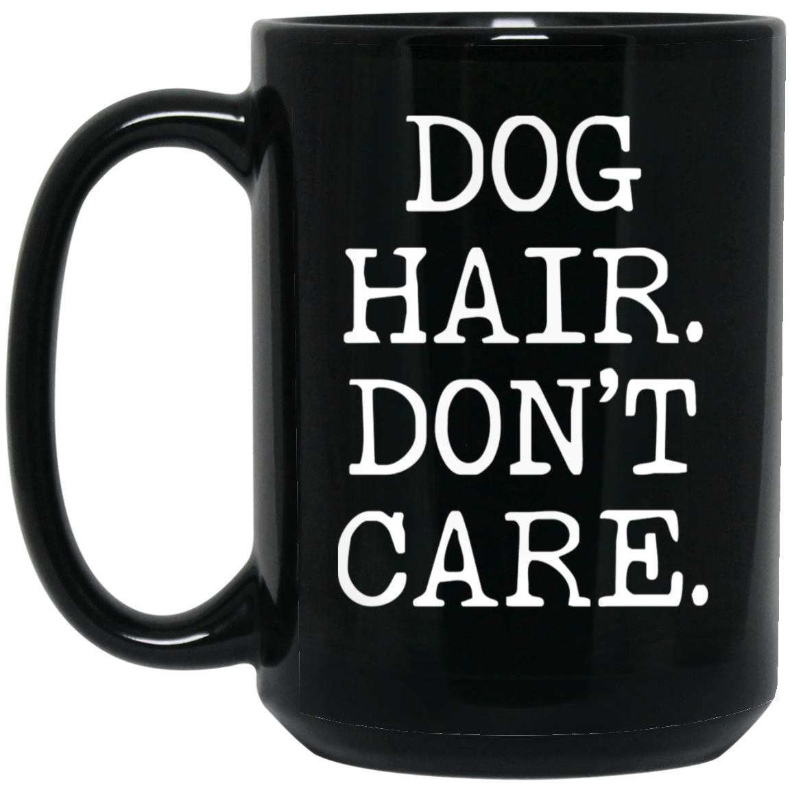 Dog Hair Don't Care coffee mug