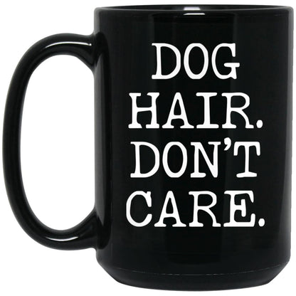 Dog Hair Don't Care coffee mug