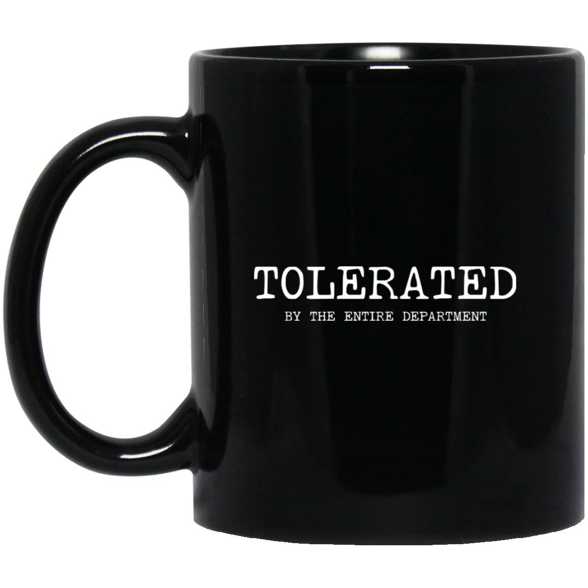 Tolerated by the entire department coffee mug