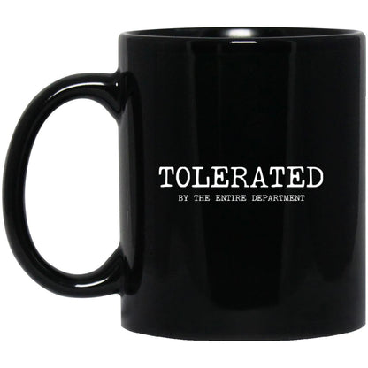 Tolerated by the entire department coffee mug