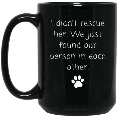 I didn't rescue her. We just found our person in each other coffee mug