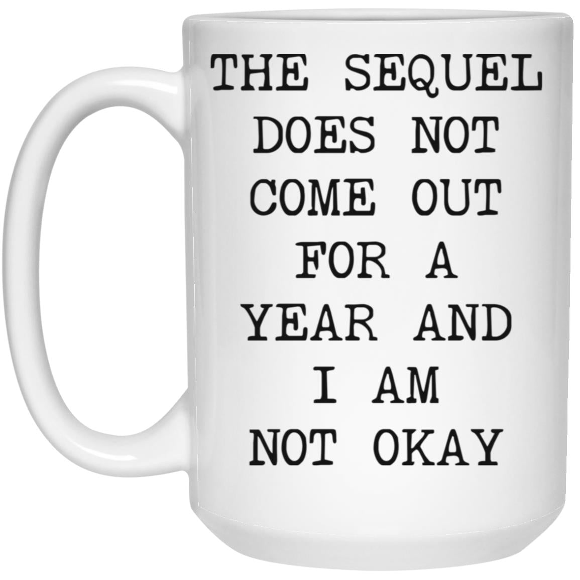 Sequel Not Out for a Year coffee mug