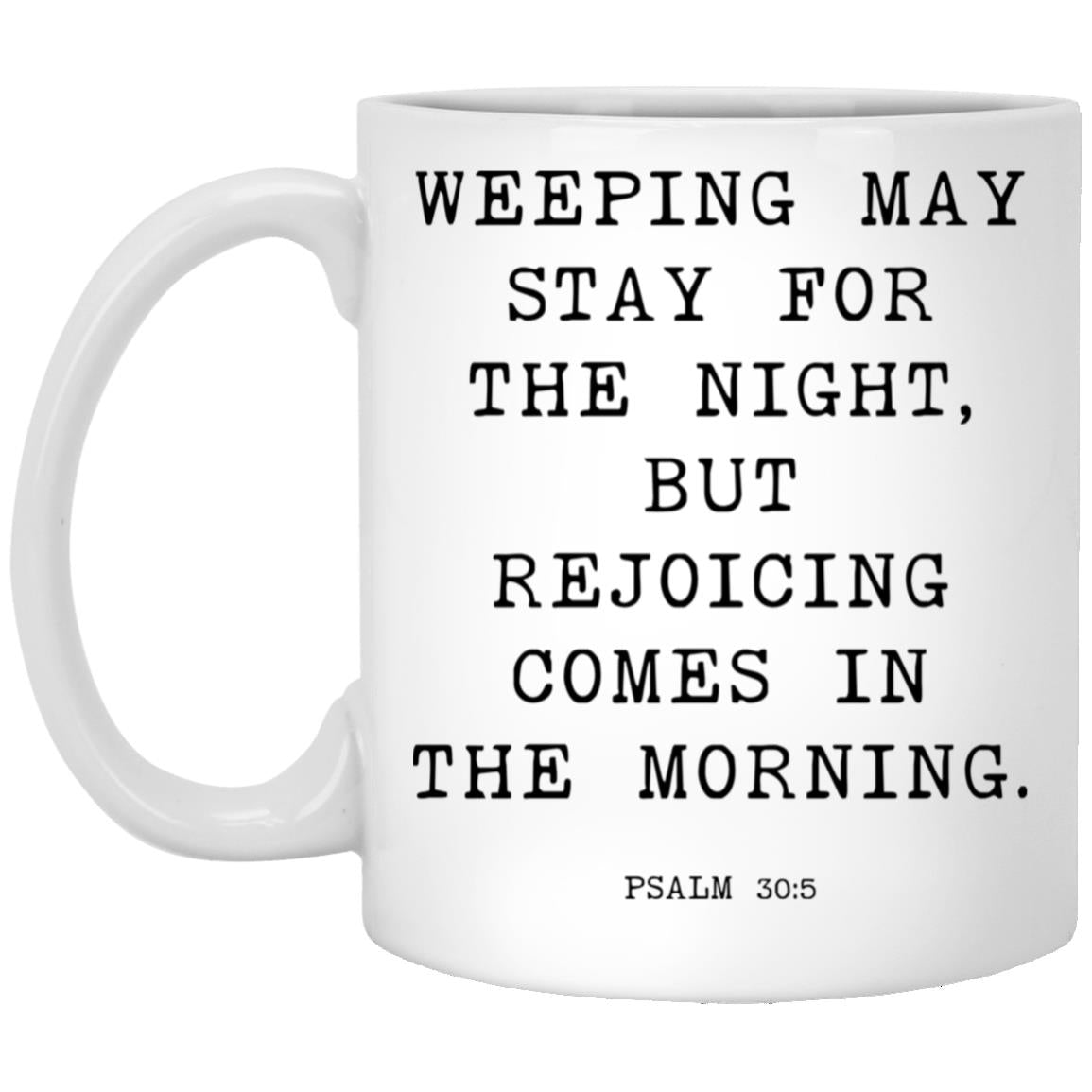 Weeping may stay for the night, but rejoicing comes in the morning coffee mug