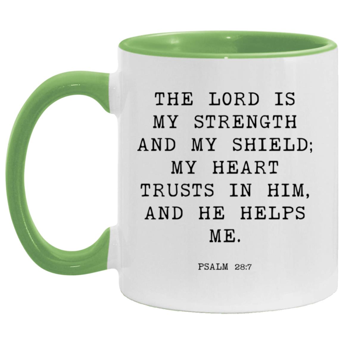 The Lord is my strength and my shield; my heart trusts in him, and he helps me coffee mug