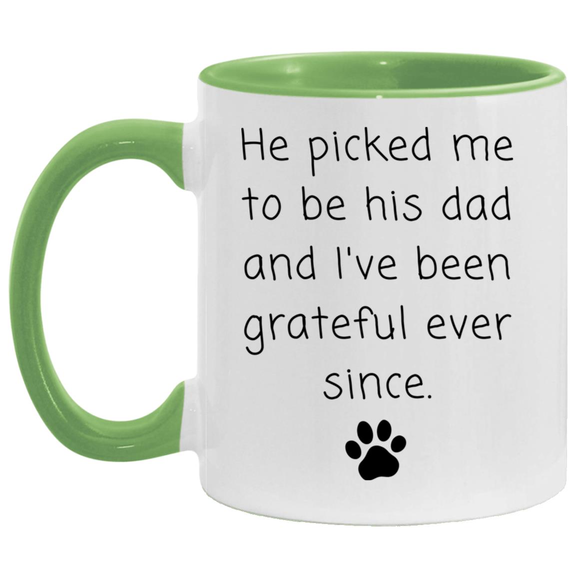 He picked me to be his dad and I've been grateful ever since coffee mug