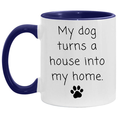 My dog turns a house into my home coffee mug