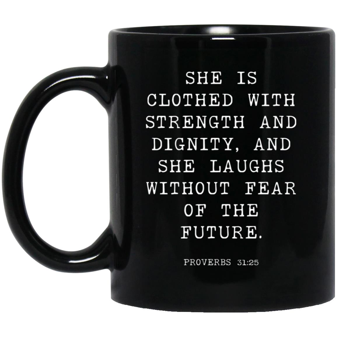 She is clothed with strength and dignity, and she laughs without fear of the future coffee mug