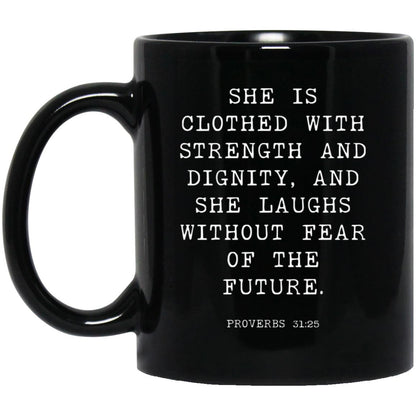 She is clothed with strength and dignity, and she laughs without fear of the future coffee mug