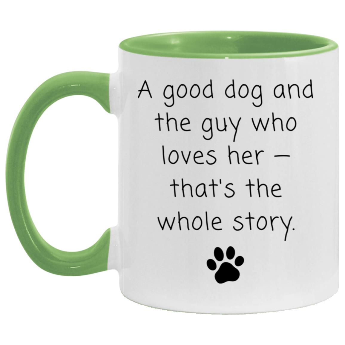 A good dog and the guy who loves her - that's the whole story coffee mug