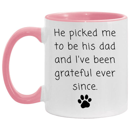 He picked me to be his dad and I've been grateful ever since coffee mug
