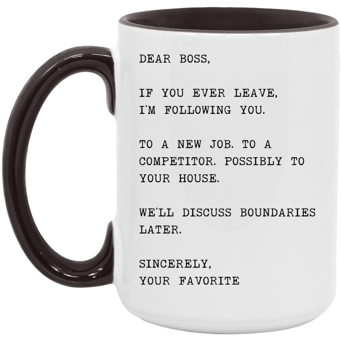 Dear boss, if you ever leave, I'm following you coffee mug
