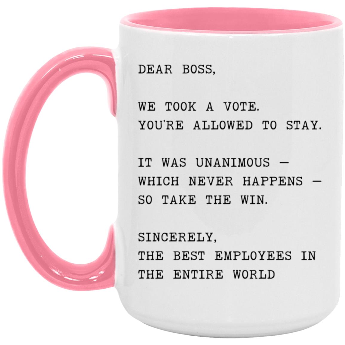 Dear boss, we took a vote. You're allowed to stay coffee mug
