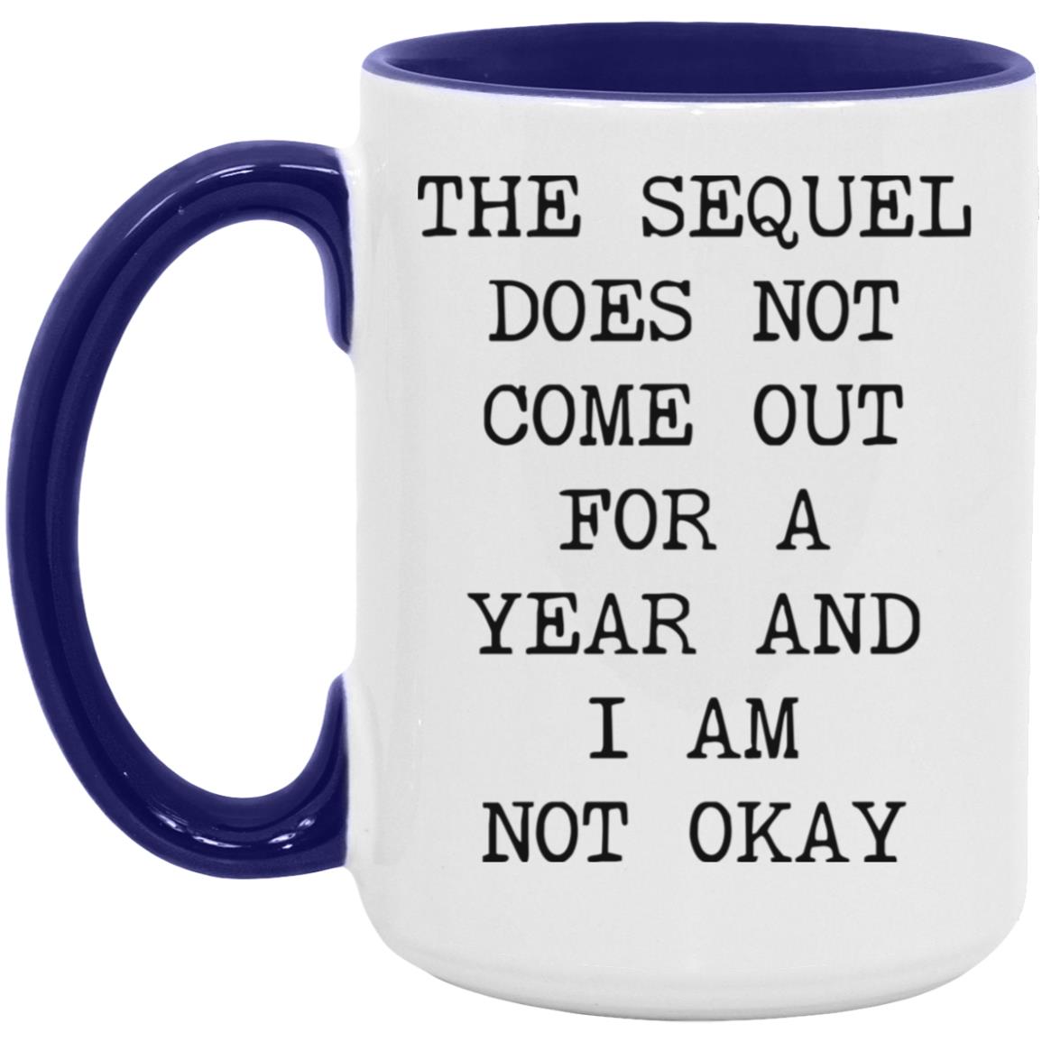 Sequel Not Out for a Year coffee mug