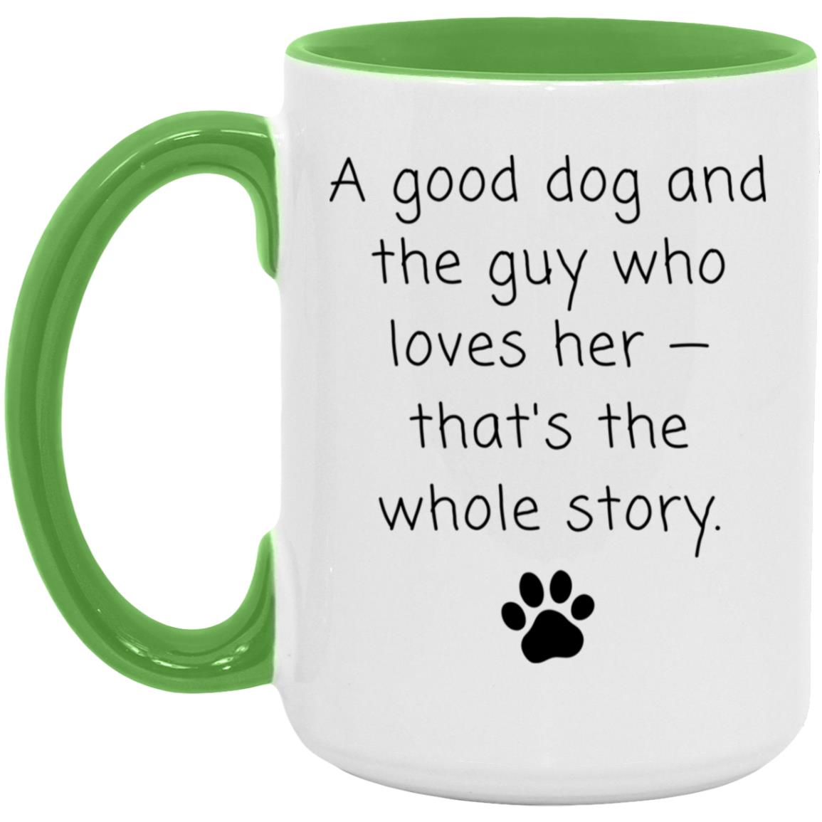 A good dog and the guy who loves her - that's the whole story coffee mug