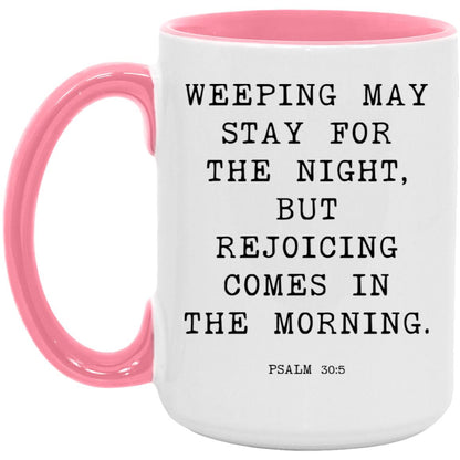 Weeping may stay for the night, but rejoicing comes in the morning coffee mug