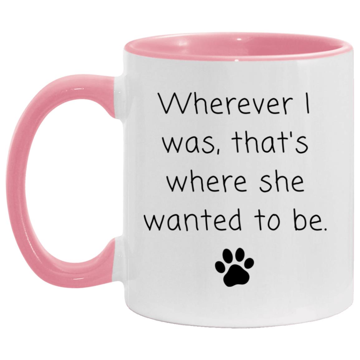 Wherever I was, that's where she wanted to be coffee mug