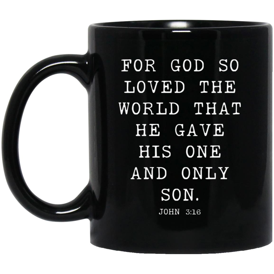 For God so loved the world that he gave his one and only Son coffee mug
