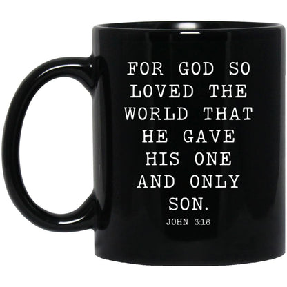 For God so loved the world that he gave his one and only Son coffee mug