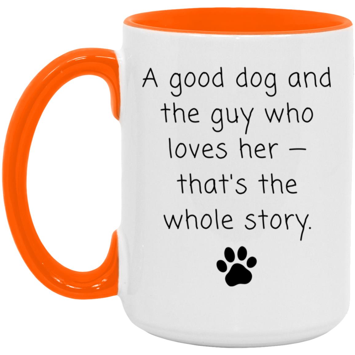 A good dog and the guy who loves her - that's the whole story coffee mug