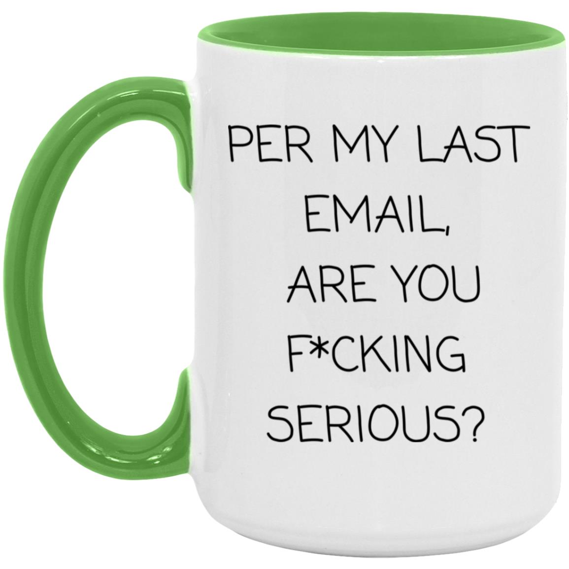 Per my last email, are you f*cking serious coffee mug