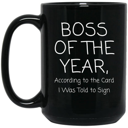 Boss of the year. According to the card I was told to sign coffee mug