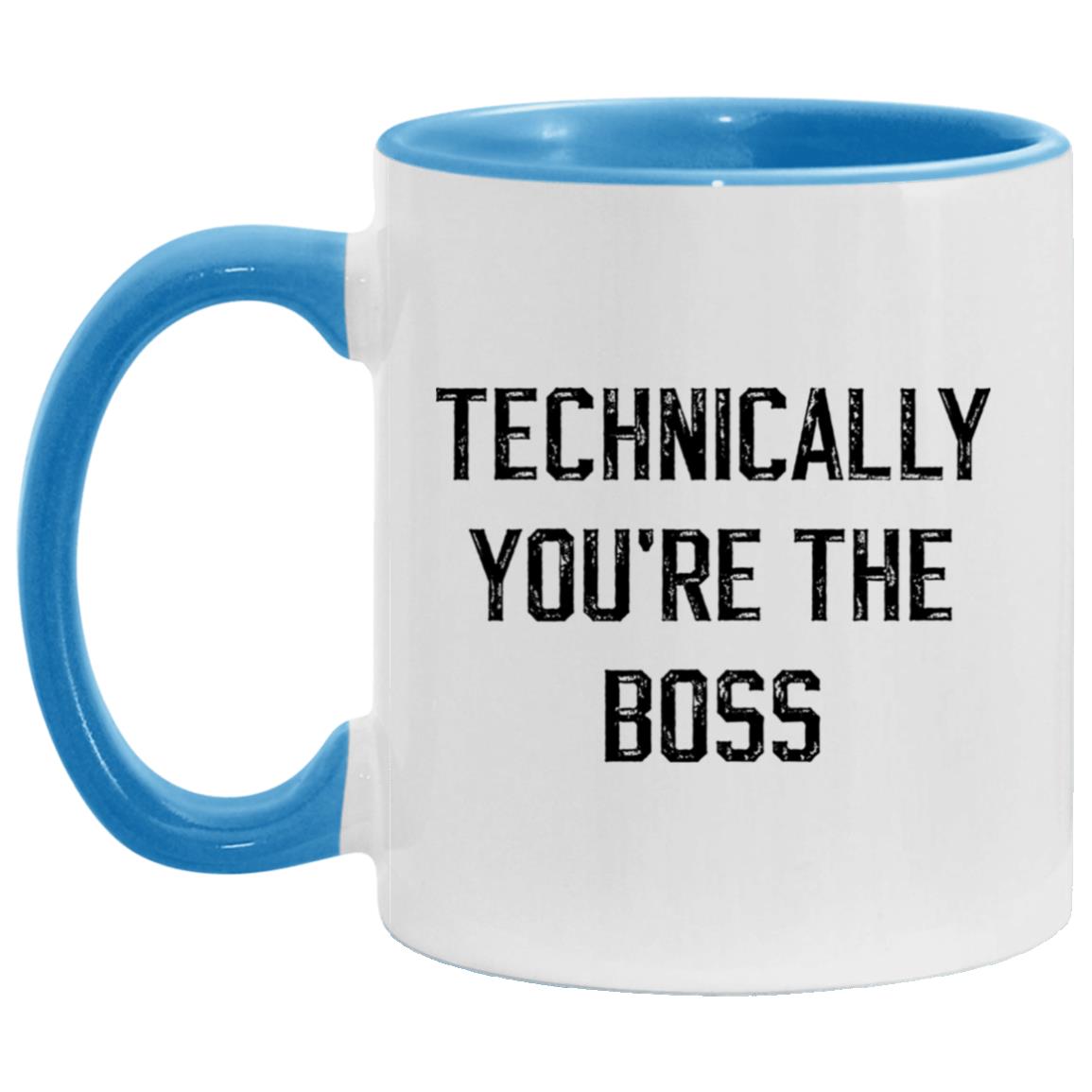 Technically, you're the boss coffee mug