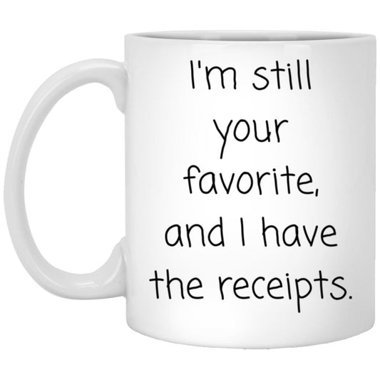 Still your favorite. I have receipts. coffee mug