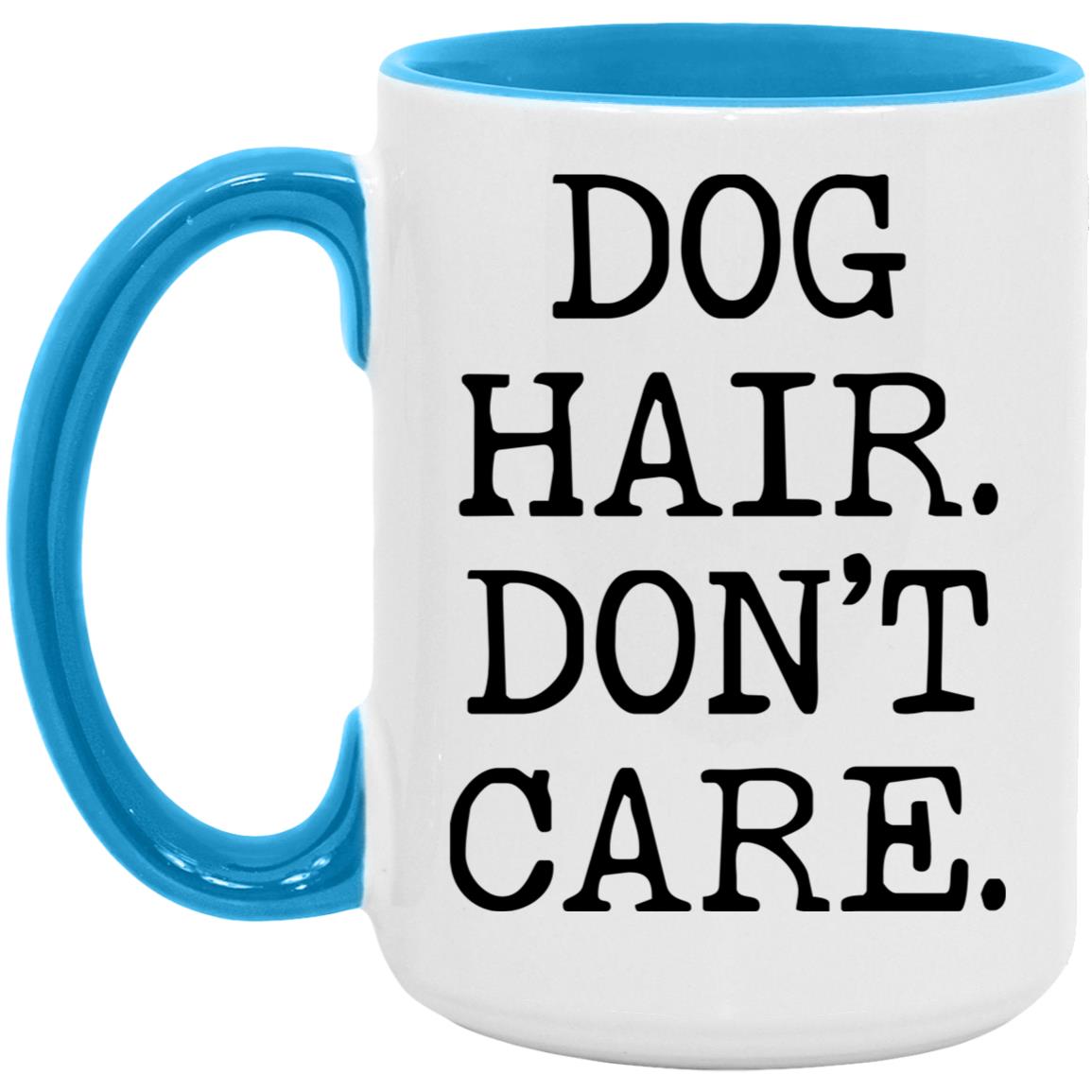 Dog Hair Don't Care coffee mug