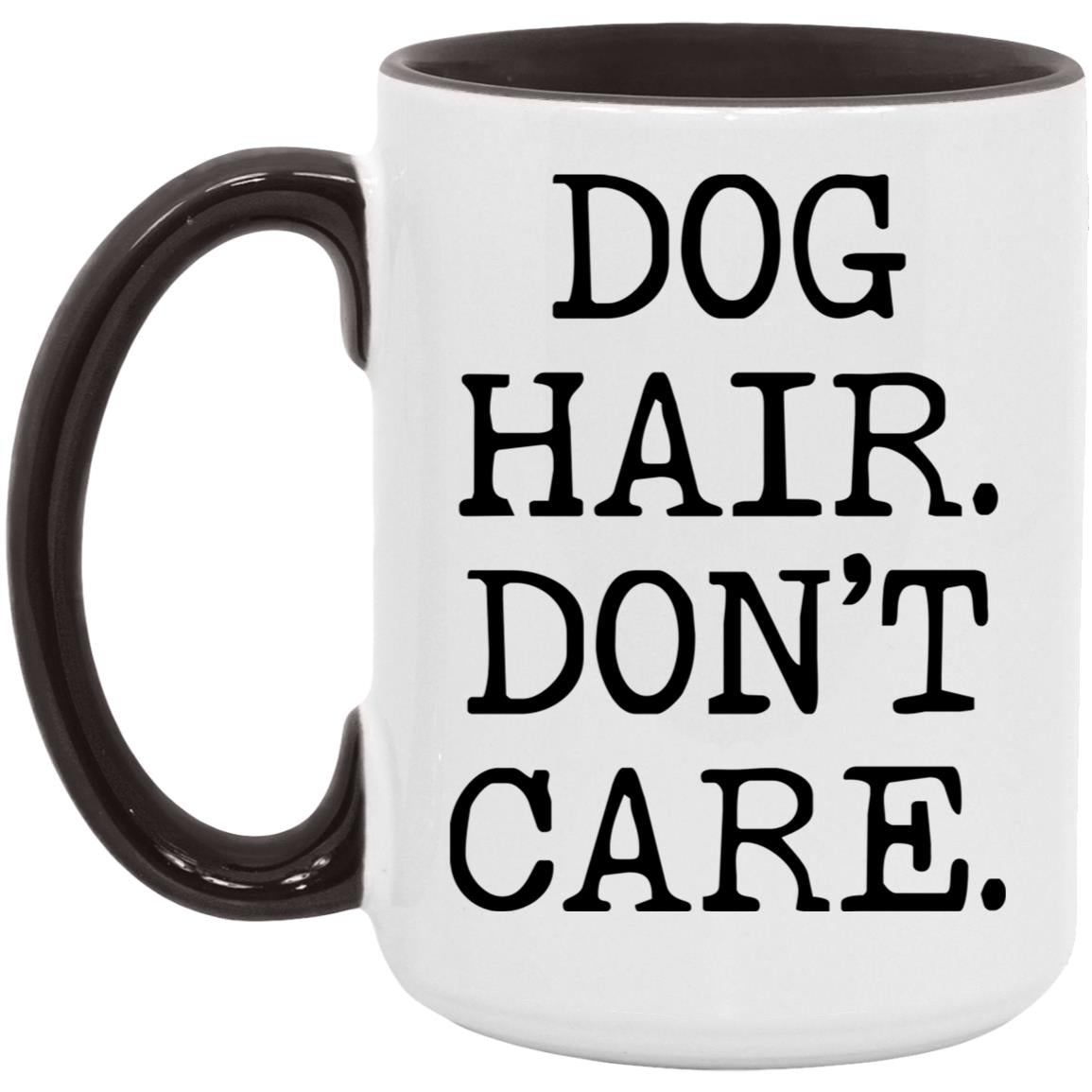 Dog Hair Don't Care coffee mug