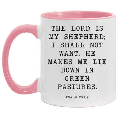 The Lord is my shepherd; I shall not want. He makes me lie down in green pastures coffee mug
