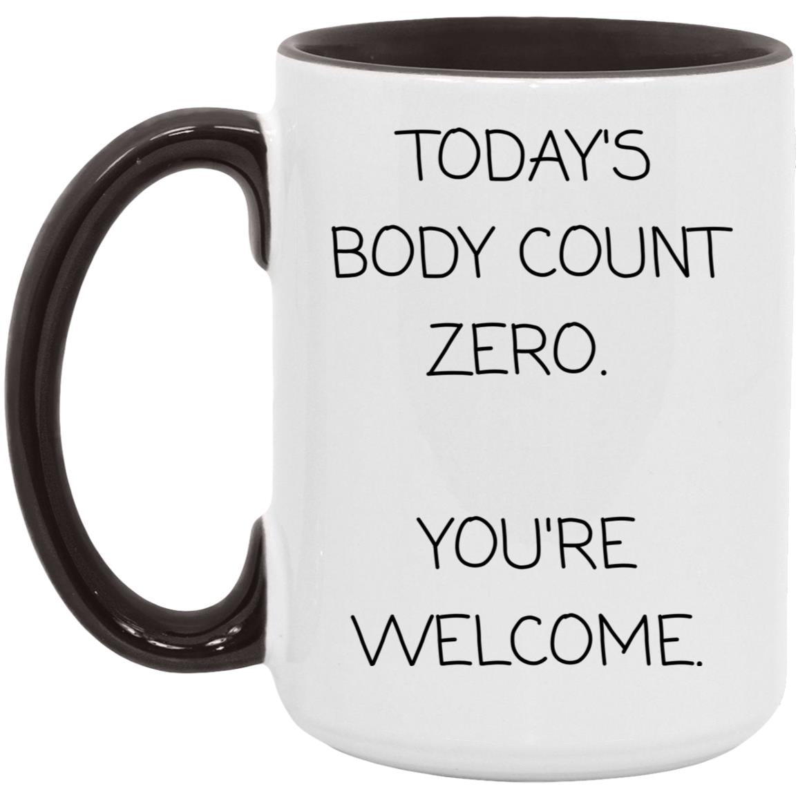 Today's body count: zero. You're welcome coffee mug