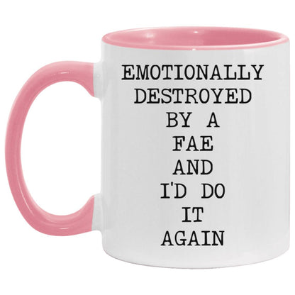 Emotionally Destroyed By Fae coffee mug