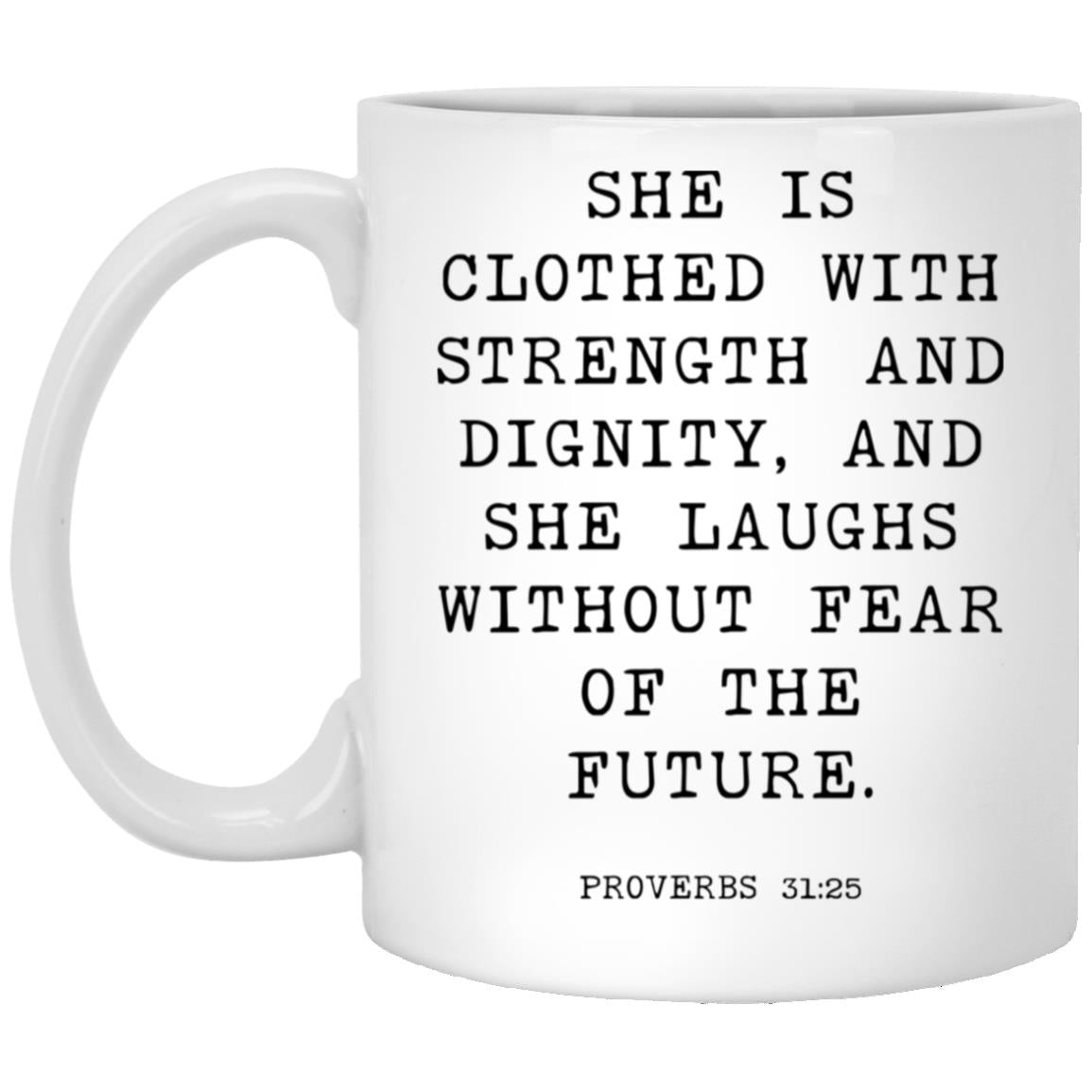 She is clothed with strength and dignity, and she laughs without fear of the future coffee mug