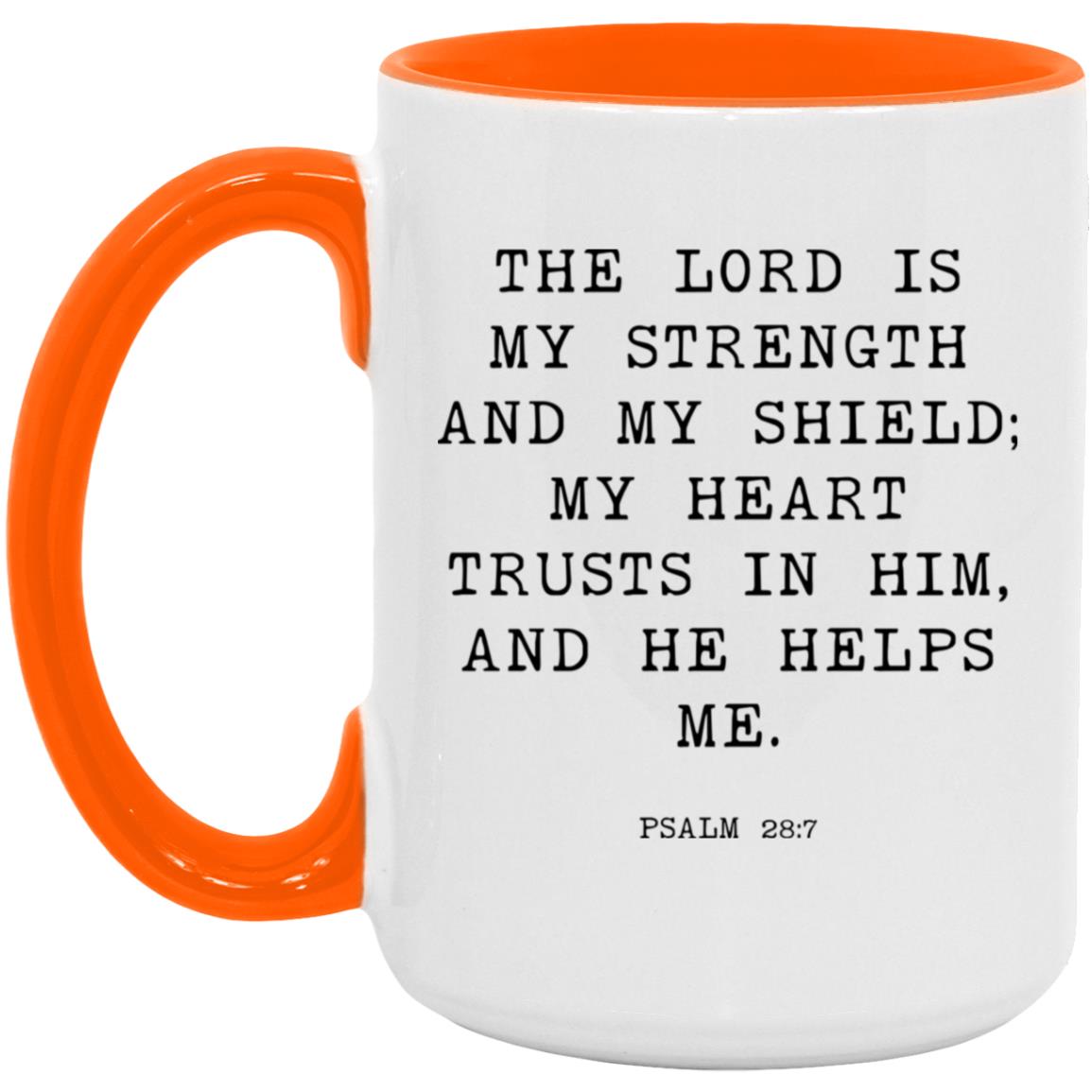 The Lord is my strength and my shield; my heart trusts in him, and he helps me coffee mug