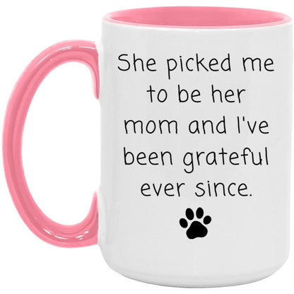 She picked me to be her mom and I've been grateful ever since coffee mug