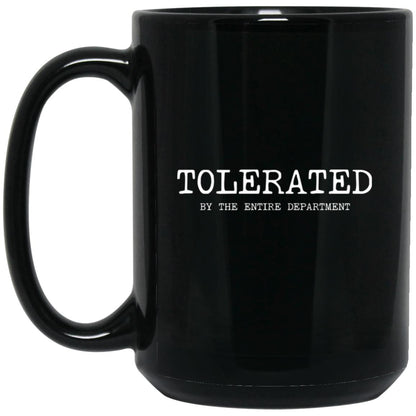 Tolerated by the entire department coffee mug