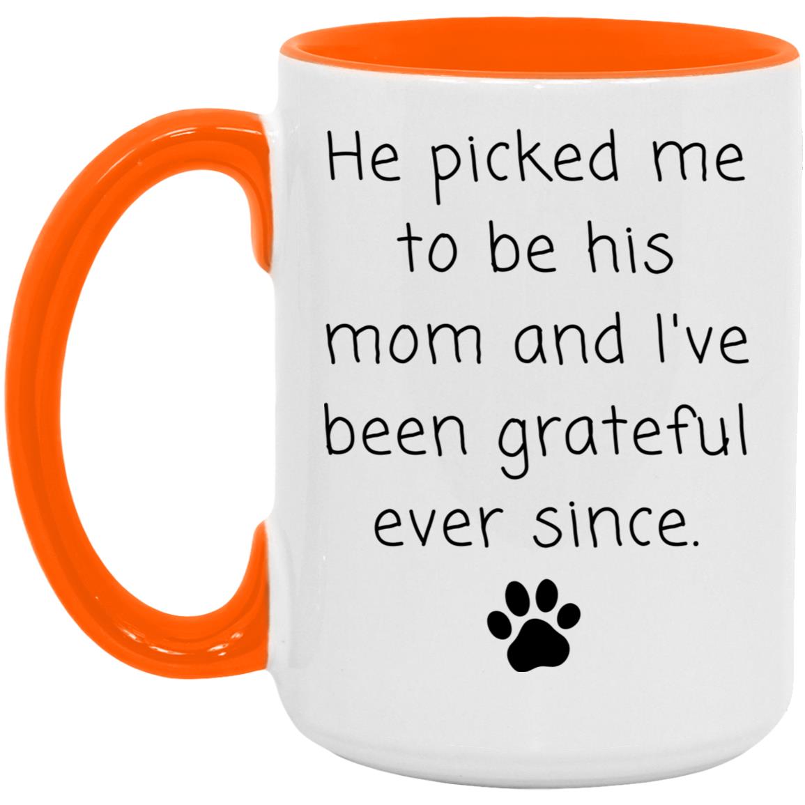 He picked me to be his mom and I've been grateful ever since coffee mug