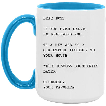 Dear boss, if you ever leave, I'm following you coffee mug
