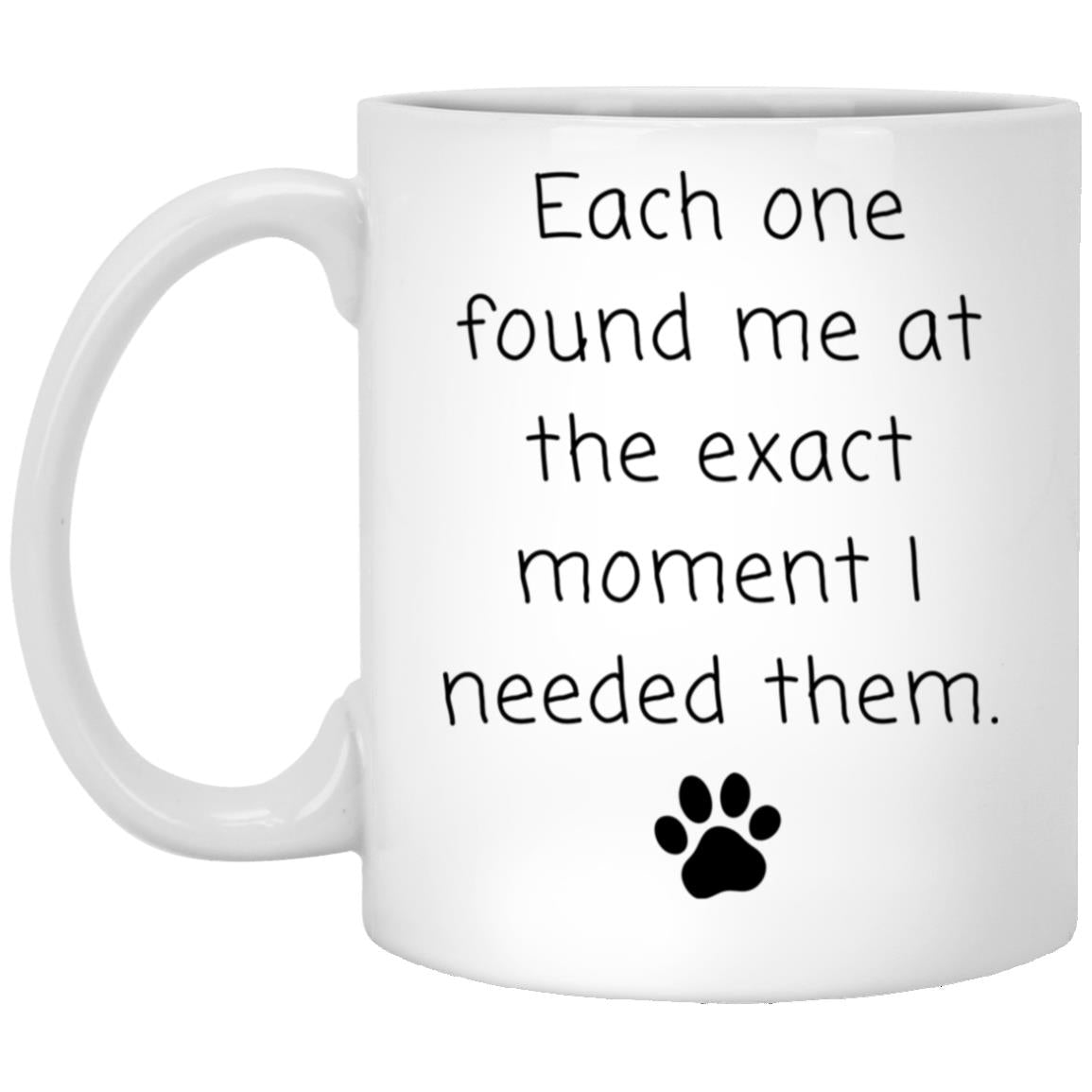 Each one found me at the exact moment I needed them coffee mug