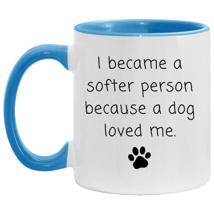 I became a softer person because a dog loved me coffee mug