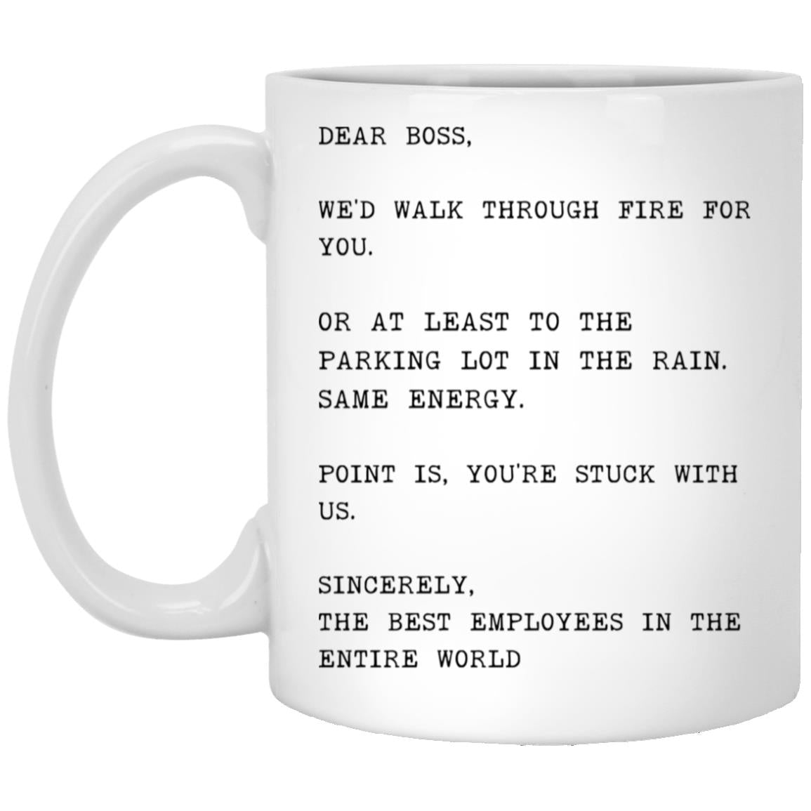 Dear boss, we would walk through fire for you coffee mug