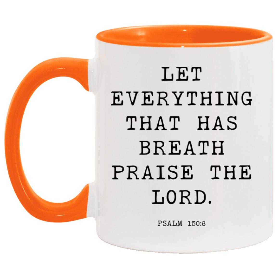 Let everything that has breath praise the Lord coffee mug