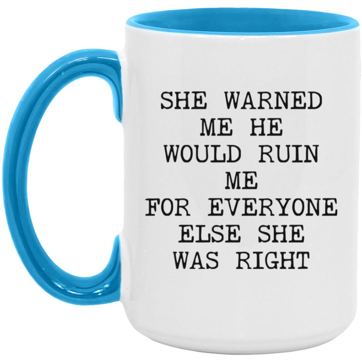 She Warned Me She Was Right coffee mug