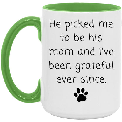 He picked me to be his mom and I've been grateful ever since coffee mug
