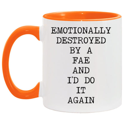 Emotionally Destroyed By Fae coffee mug