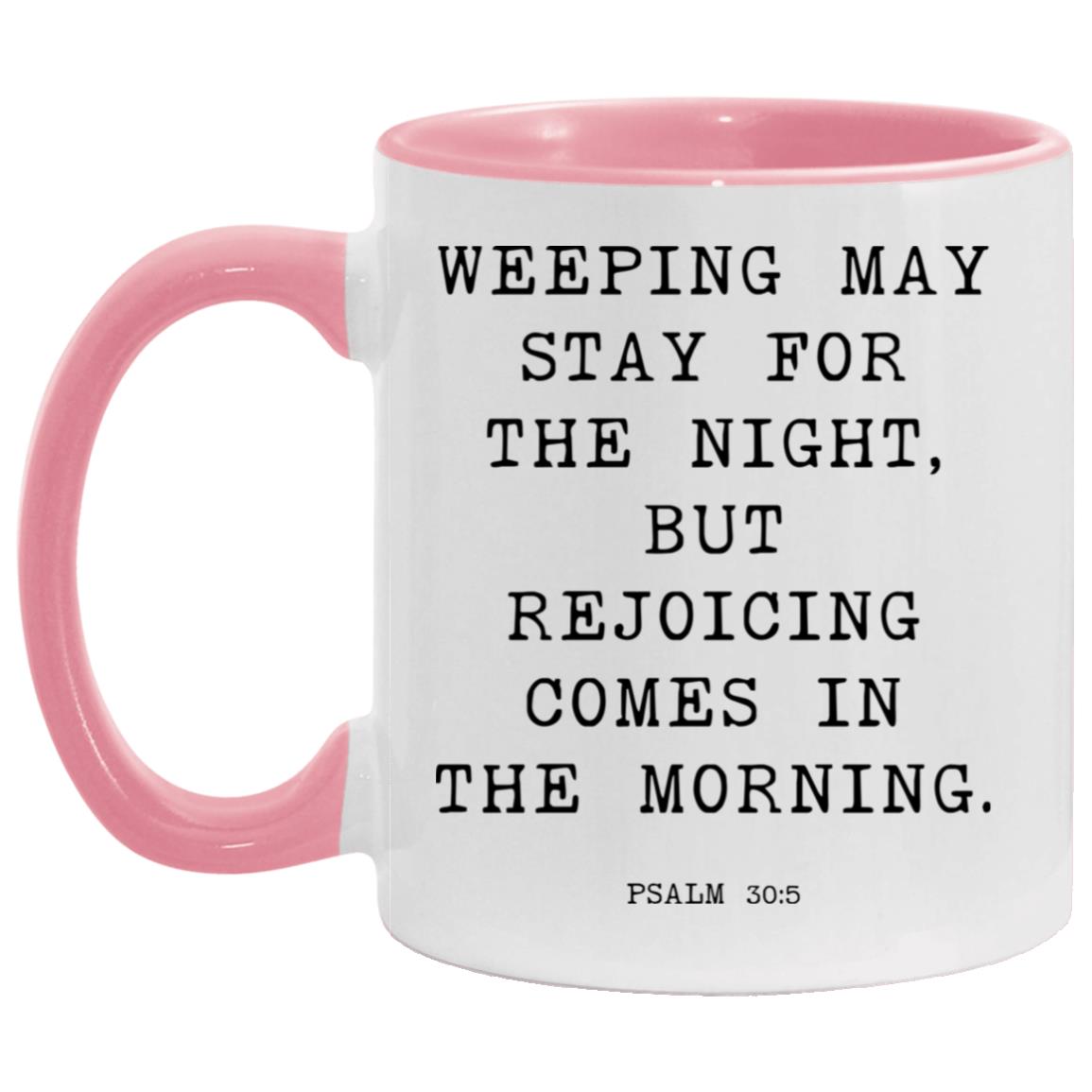 Weeping may stay for the night, but rejoicing comes in the morning coffee mug