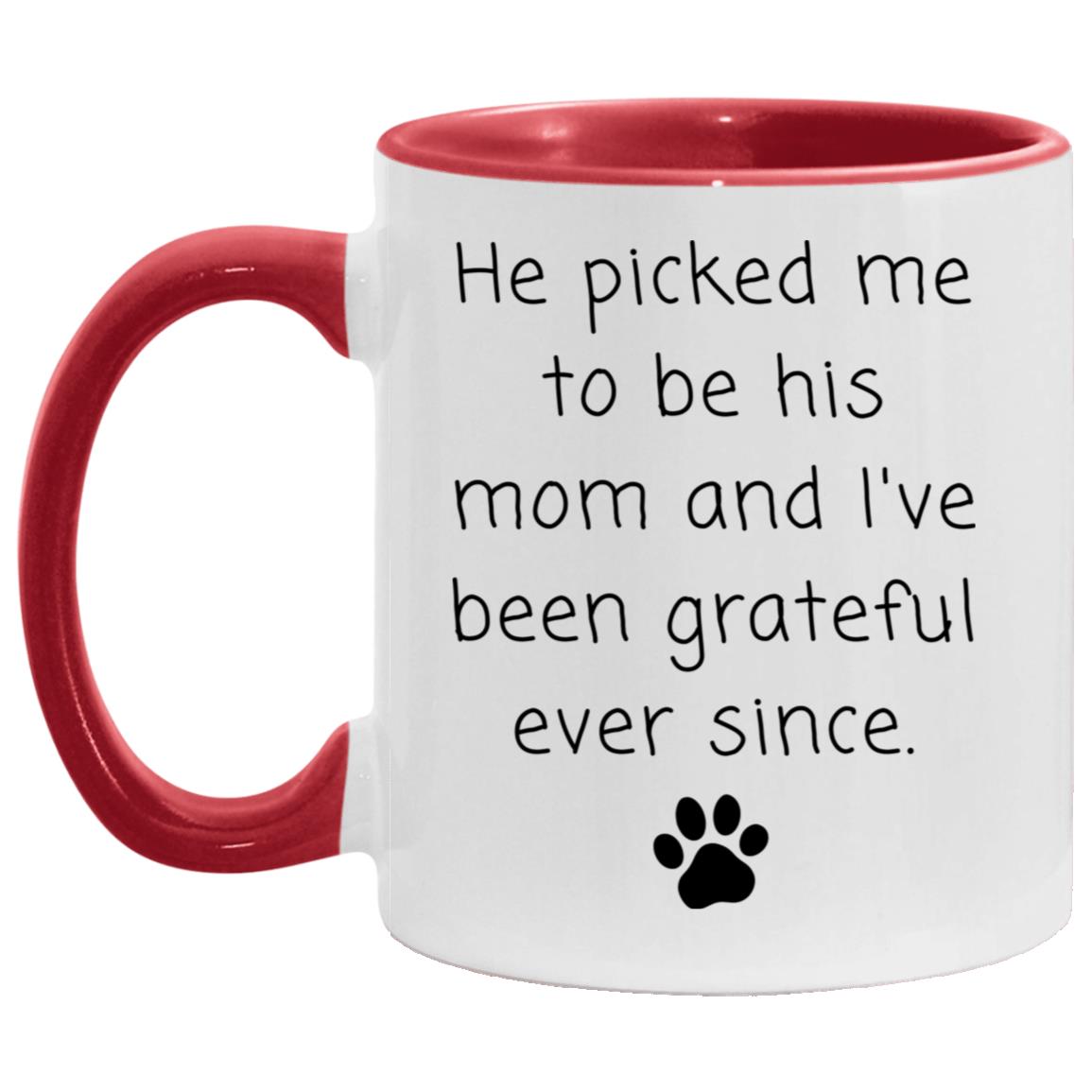 He picked me to be his mom and I've been grateful ever since coffee mug